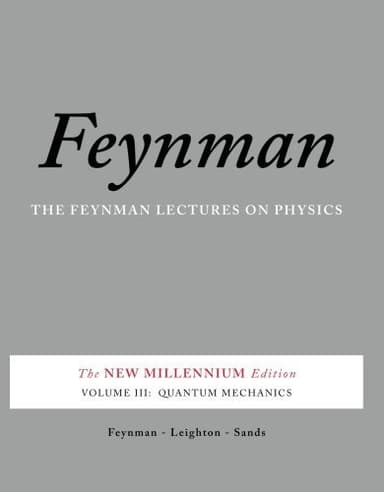 The Feynman Lectures on Physics, Vol. III: The New Millennium Edition: Quantum Mechanics (Feynman Lectures on Physics (Paperback)) (Volume 3) by Richard P. Feynman Robert B. Leighton Matthew Sands(2011-10-04)